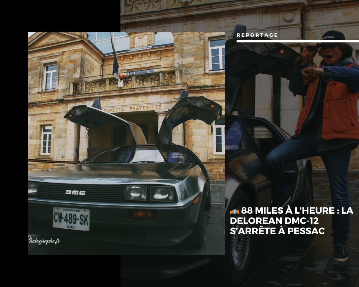 🏎️ 88 Miles à l’heure : La DeLorean DMC-12 s’arrête à Pessac